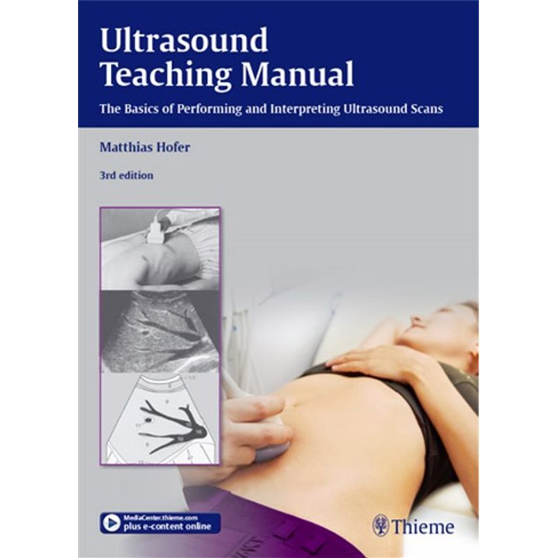 Ultrasound Teaching Manual - The Basics of Performing and Interpreting Ultrasound Scans